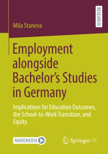 Employment alongside Bachelor’s Studies in Germany: Implications for Education Outcomes, the School-to-Work Transition, and Equity