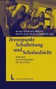 Brennpunkt Schulleitung und Schulaufsicht.Konzepte und Anregungen für die Praxis.Beiträge zur Schulentwicklung