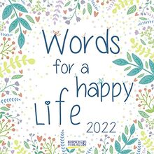 Words for a happy life 2022: Typo-Art Broschürenkalender mit Ferienterminen. Wandkalender mit schönen englischen Sprüchen.