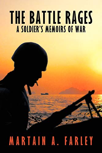 The Battle Rages: A Soldier's memoirs of war