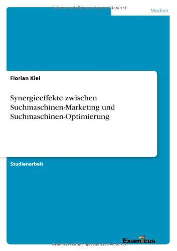 Synergieeffekte zwischen Suchmaschinen-Marketing und Suchmaschinen-Optimierung