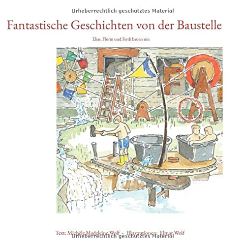 Fantastische Geschichten von der Baustelle: Elias, Florin und Ferdi bauen um