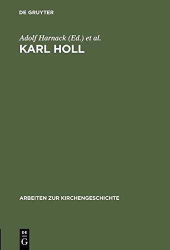 Karl Holl: Zwei Gedächtnisreden (Arbeiten zur Kirchengeschichte, Band 7)