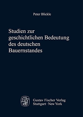 Studien zur geschichtlichen Bedeutung des deutschen Bauernstandes (Quellen Und Forschungen Zur Agrargeschichte)
