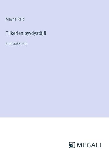 Tiikerien pyydystäjä: suuraakkosin