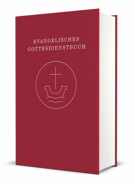 Evangelisches Gottesdienstbuch – Altarausgabe: Agende für die Union Evangelischer Kirchen in der EKD (UEK) und für die Vereinigte ... und Lieder“ (2018) überarbeitete Fassung 2020