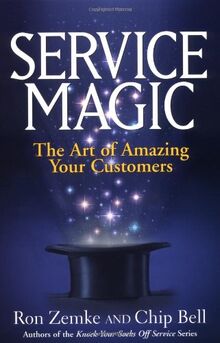 Service Magic: The Art of Amazing Your Customers