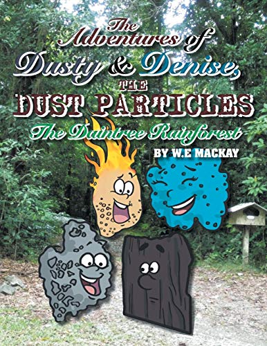 The Adventures of Dusty and Denise, the Dust Particles: The Daintree Rainforest