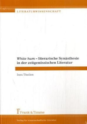 White Hum - Literarische Synästhesie in der zeitgenössischen Literatur
