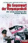 Die Gegenwart der Vergangenheit: Der lange Schatten des Dritten Reichs