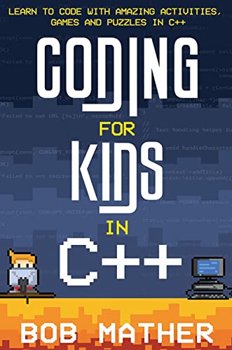 Coding for Kids in C++: Learn to Code with Amazing Activities, Games and Puzzles in C++