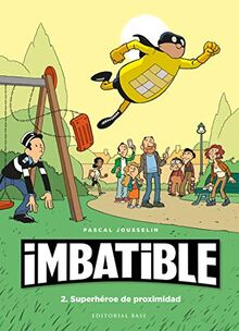 Imbatible 2. Superhéroe de proximidad