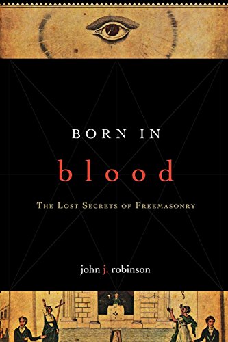 Robinson, John J. Born In Blood, The Lost Secrets Of Freemasonry