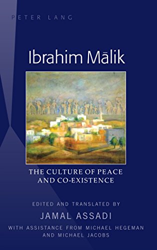 Ibrahim Malik: The Culture of Peace and Co-Existence - Translated by Jamal Assadi, with Assistance from Michael Hegeman and Michael Jacobs