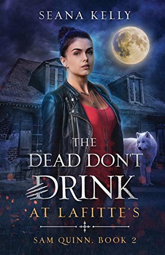 Seana Kelly The Dead Don't Drink At Lafitte's (Sam Quinn, Band 2)