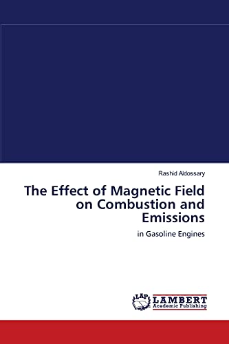 The Effect of Magnetic Field on Combustion and Emissions: in Gasoline Engines