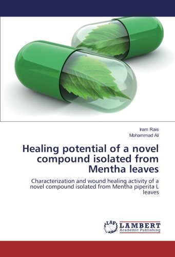 Healing potential of a novel compound isolated from Mentha leaves: Characterization and wound healing activity of a novel compound isolated from Mentha piperita L leaves