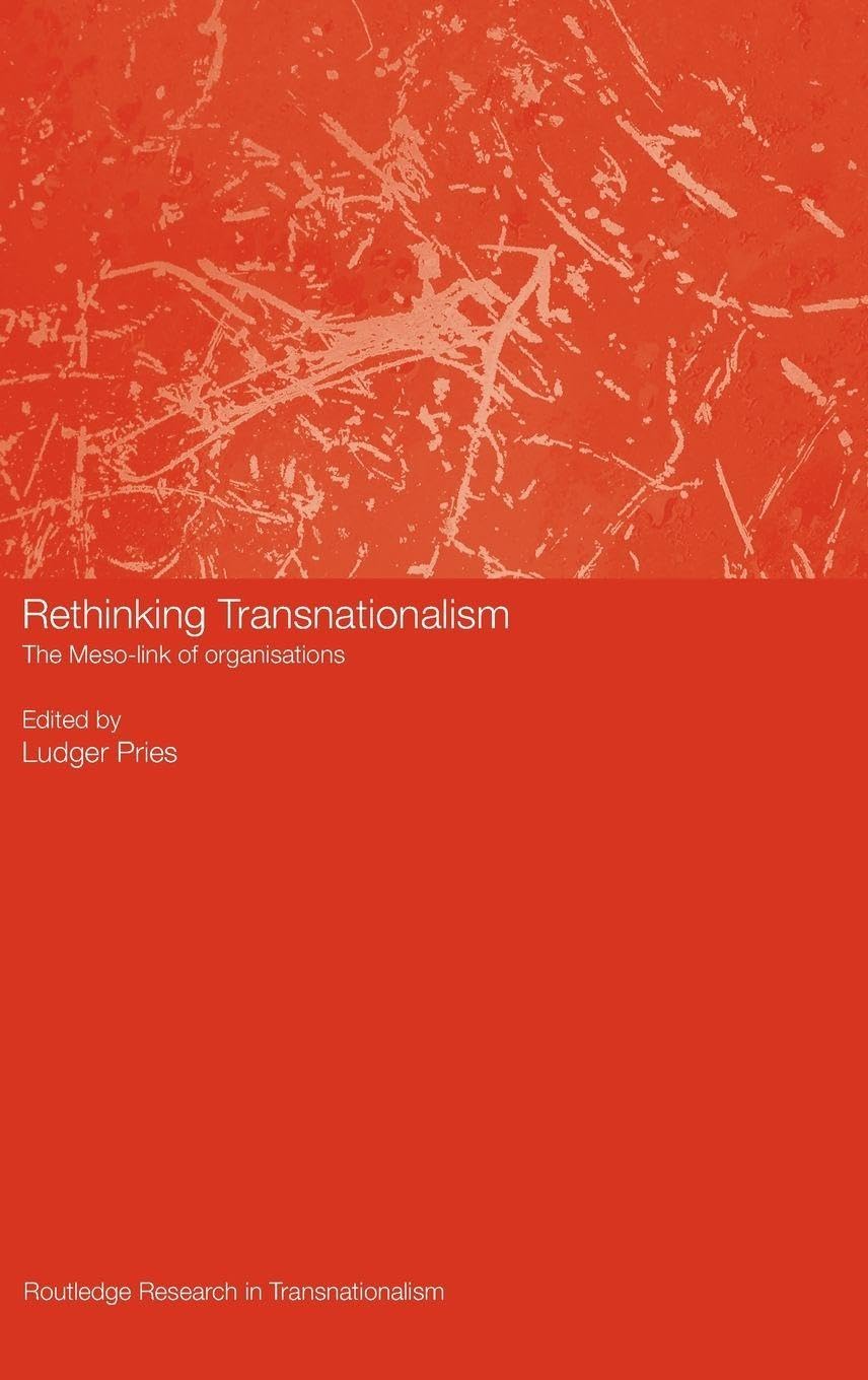 Rethinking Transnationalism: The Meso-link of organisations (Tranationalism, 21, Band 21)