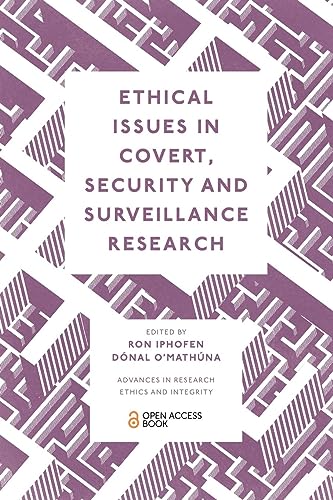 Ethical Issues in Covert, Security and Surveillance Research (Advances in Research Ethics and Integrity, 8)