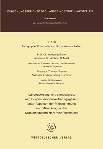 Landespersonalvertretungsgesetz und Bundespersonalvertretungsgesetz unter Aspekten der Mitbestimmung und Mitwirkung in den Krankenhäusern ... Landes Nordrhein-Westfalen, 3119, Band 3119)