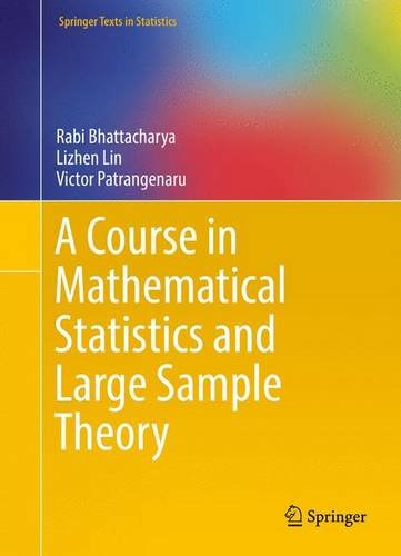 A Course in Mathematical Statistics and Large Sample Theory (Springer Texts in Statistics)