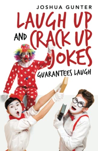 LAUGH UP AND CRACK UP JOKES: guarantees laugh