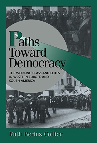 Paths toward Democracy: The Working Class and Elites in Western Europe and South America (Cambridge Studies in Comparative Politics)