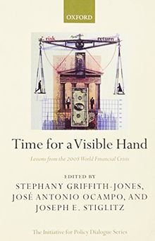 Time for a Visible Hand: Lessons from the 2008 World Financial Crisis (Initiative for Policy Dialogue)