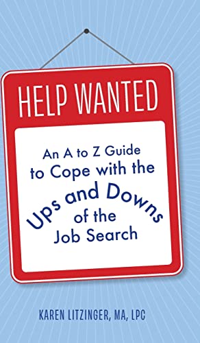 Help Wanted: An A to Z Guide to Cope with the Ups and Downs of the Job Search