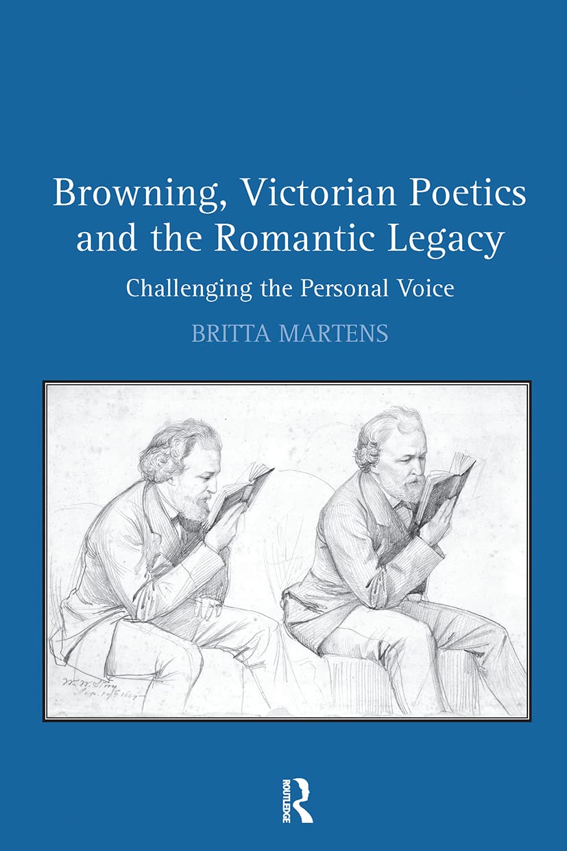 Browning, Victorian Poetics and the Romantic Legacy: Challenging the Personal Voice