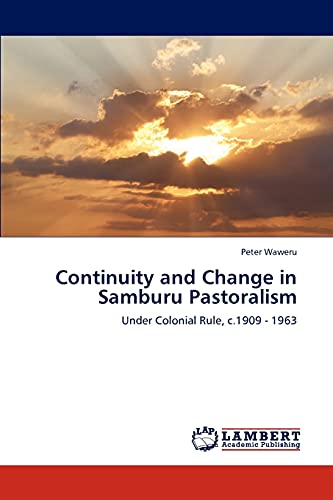 Continuity and Change in Samburu Pastoralism: Under Colonial Rule, c.1909 - 1963
