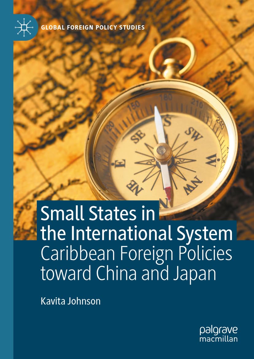 Small States in the International System: Caribbean Foreign Policies toward China and Japan (Global Foreign Policy Studies)