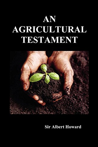 Albert Howard An Agricultural Testament