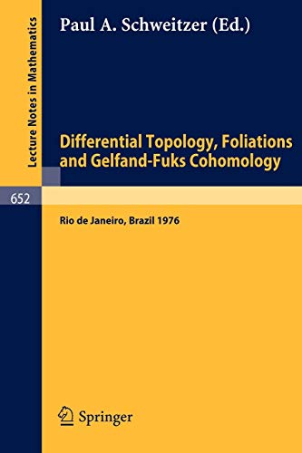 Differential Topology, Foliations and Gelfand-Fuks Cohomology: Proceedings of the Symposium Held at the Ponteficia Universidade Catolica do Rio de ... (Lecture Notes in Mathematics, 652, Band 652)