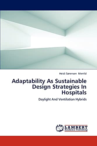Adaptability As Sustainable Design Strategies In Hospitals: Daylight And Ventilation Hybrids