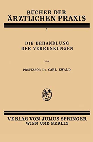 Die Behandlung der Verrenkungen (Bücher der ärztlichen Praxis, 7, Band 7)