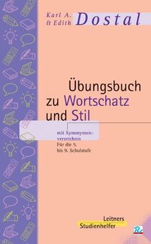 Übungsbuch zu Wortschatz und Stil mit Synonymenverzeichnis: Für die 5. bis 9. Schulstufe