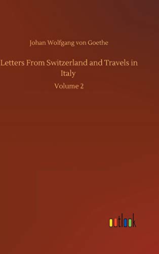 Letters From Switzerland and Travels in Italy: Volume 2