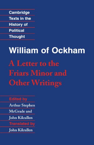 William of Ockham: A Letter to the Friars Minor and Other Writings (Cambridge Texts in the History of Political Thought)