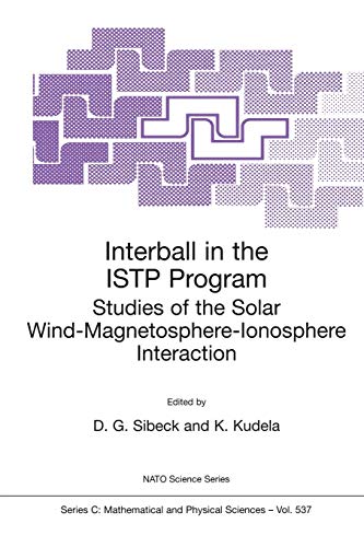 Interball in the Istp Program: Studies of the Solar Wind-Magnetosphere-Ionosphere Interaction (Nato Science Series C:, 537, Band 537)