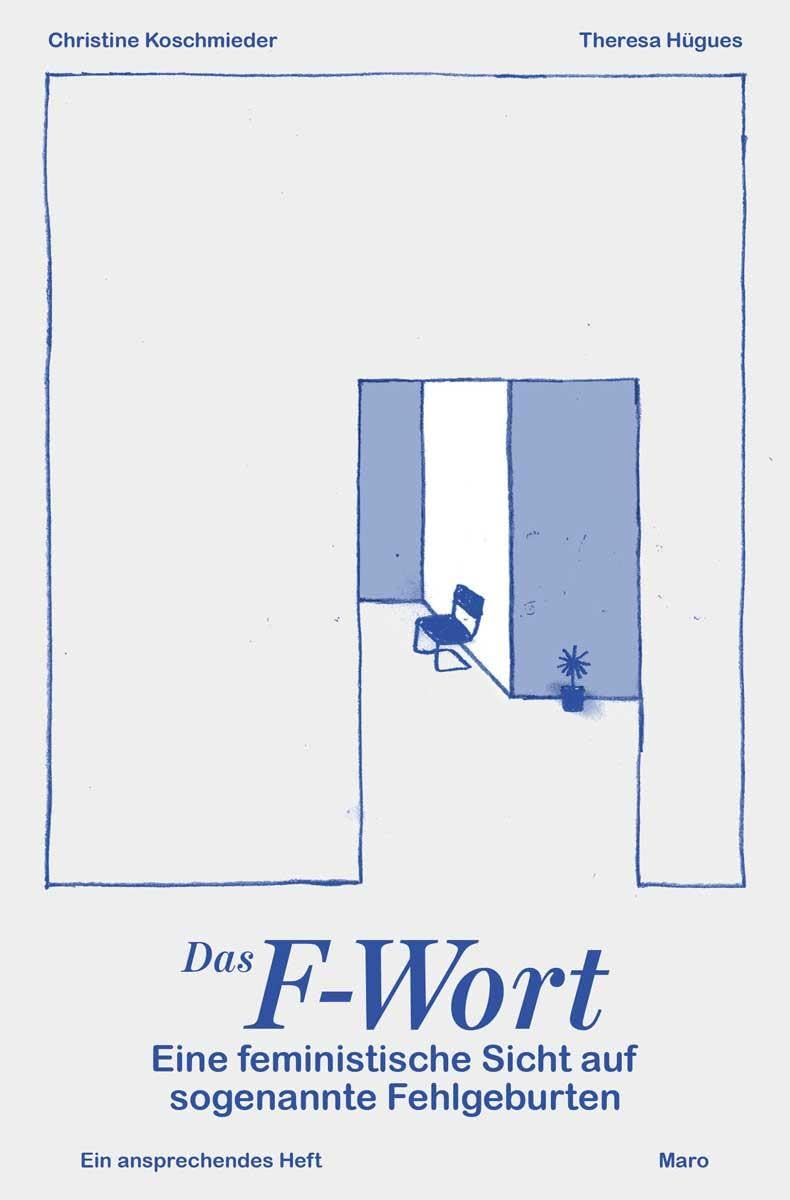 Das F-Wort – Eine feministische Sicht auf sogenannte Fehlgeburten: Ein ansprechendes Heft. MaroHeft #18 (MaroHefte)
