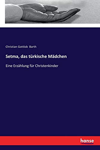 Setma, das türkische Mädchen: Eine Erzählung für Christenkinder