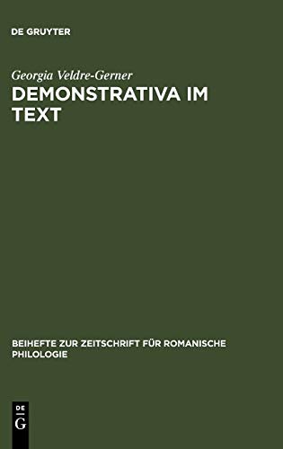 Demonstrativa im Text: Eine vergleichende Untersuchung zum Französischen und Italienischen (Beihefte zur Zeitschrift für romanische Philologie, 341, Band 341)