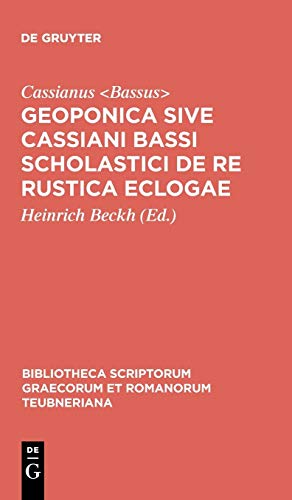 Geoponica sive Cassiani Bassi Scholastici De re rustica eclogae (Bibliotheca scriptorum Graecorum et Romanorum Teubneriana)