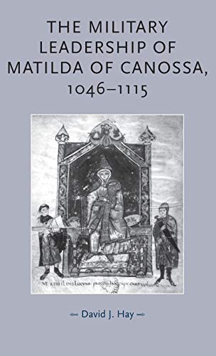 The Military Leadership of Matilda of Canossa,1046-1115 (Gender in History)