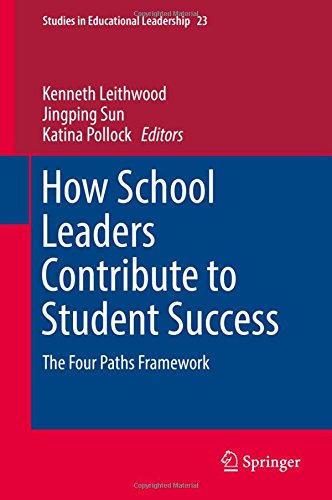 How School Leaders Contribute to Student Success: The Four Paths Framework (Studies in Educational Leadership)