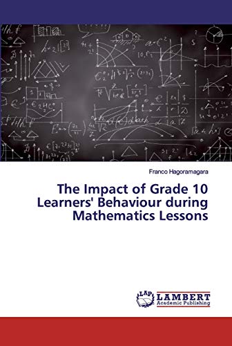 The Impact of Grade 10 Learners' Behaviour during Mathematics Lessons