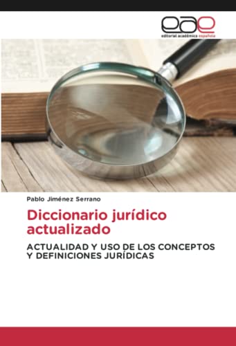Diccionario jurídico actualizado: ACTUALIDAD Y USO DE LOS CONCEPTOS Y DEFINICIONES JURÍDICAS