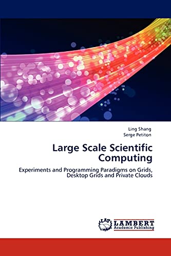 Large Scale Scientific Computing: Experiments and Programming Paradigms on Grids, Desktop Grids and Private Clouds