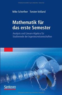 Mathematik für das erste Semester: Analysis und Lineare Algebra für Studierende der Ingenieurwissenschaften